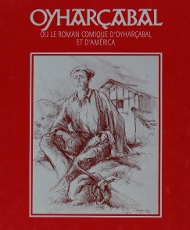 Le Roman comique d’Oyharçabal et d’América, édité par l'Association F. Jammes Orthez en 1988 
